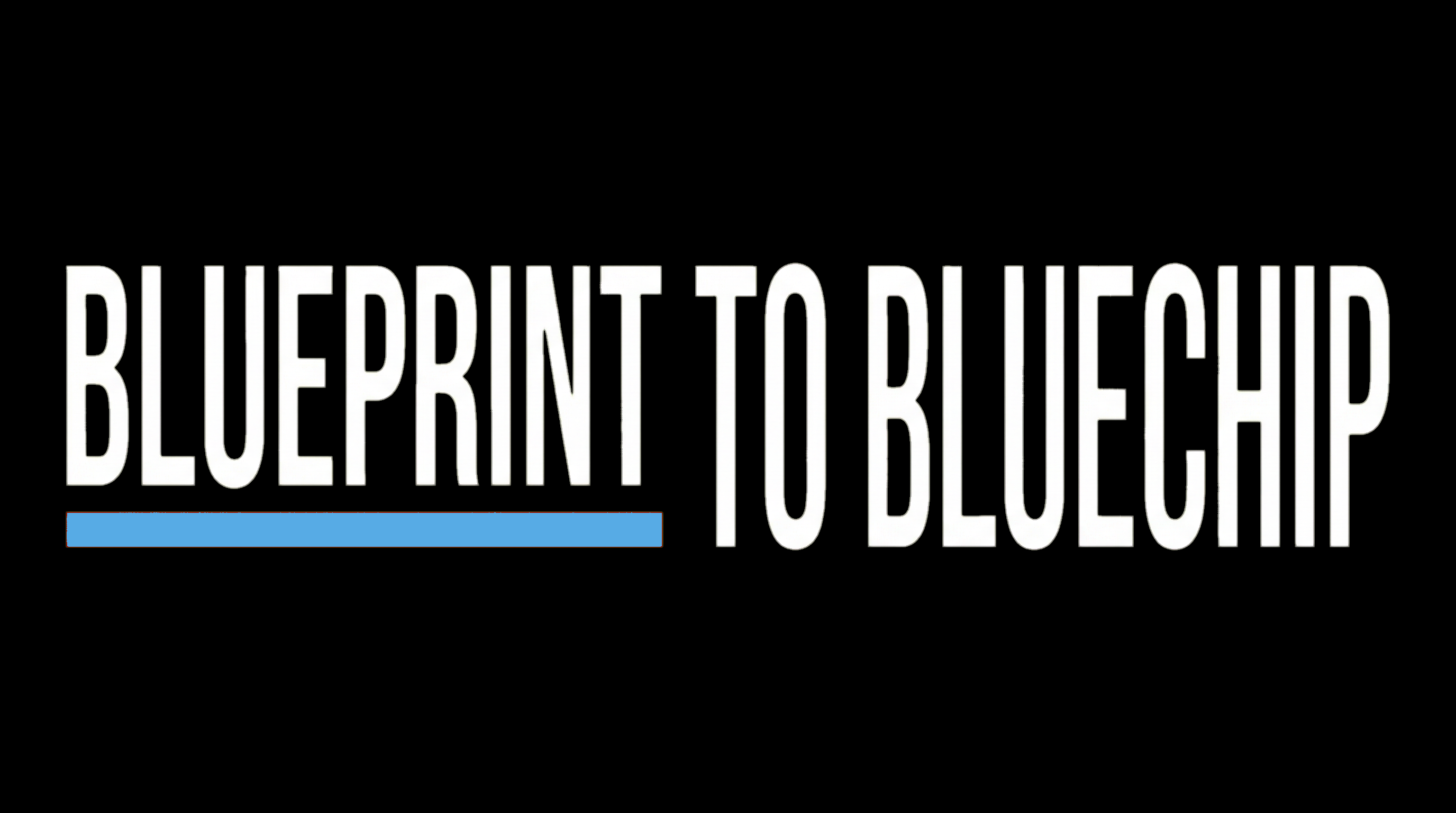 Blueprint to Bluechip
